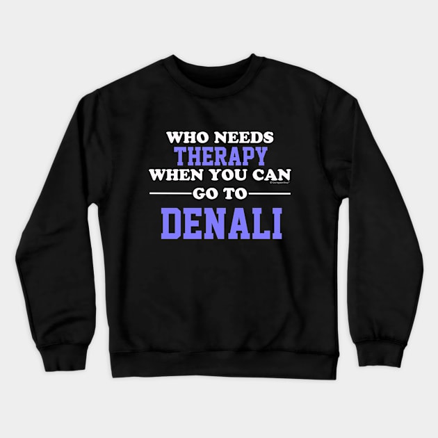 Who Needs Therapy When You Can Go To Denali Crewneck Sweatshirt by CoolApparelShop